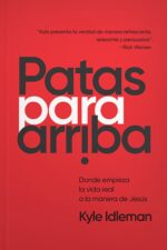 Patas Para Arriba -  Tapa Blanda -  Kyle Idleman