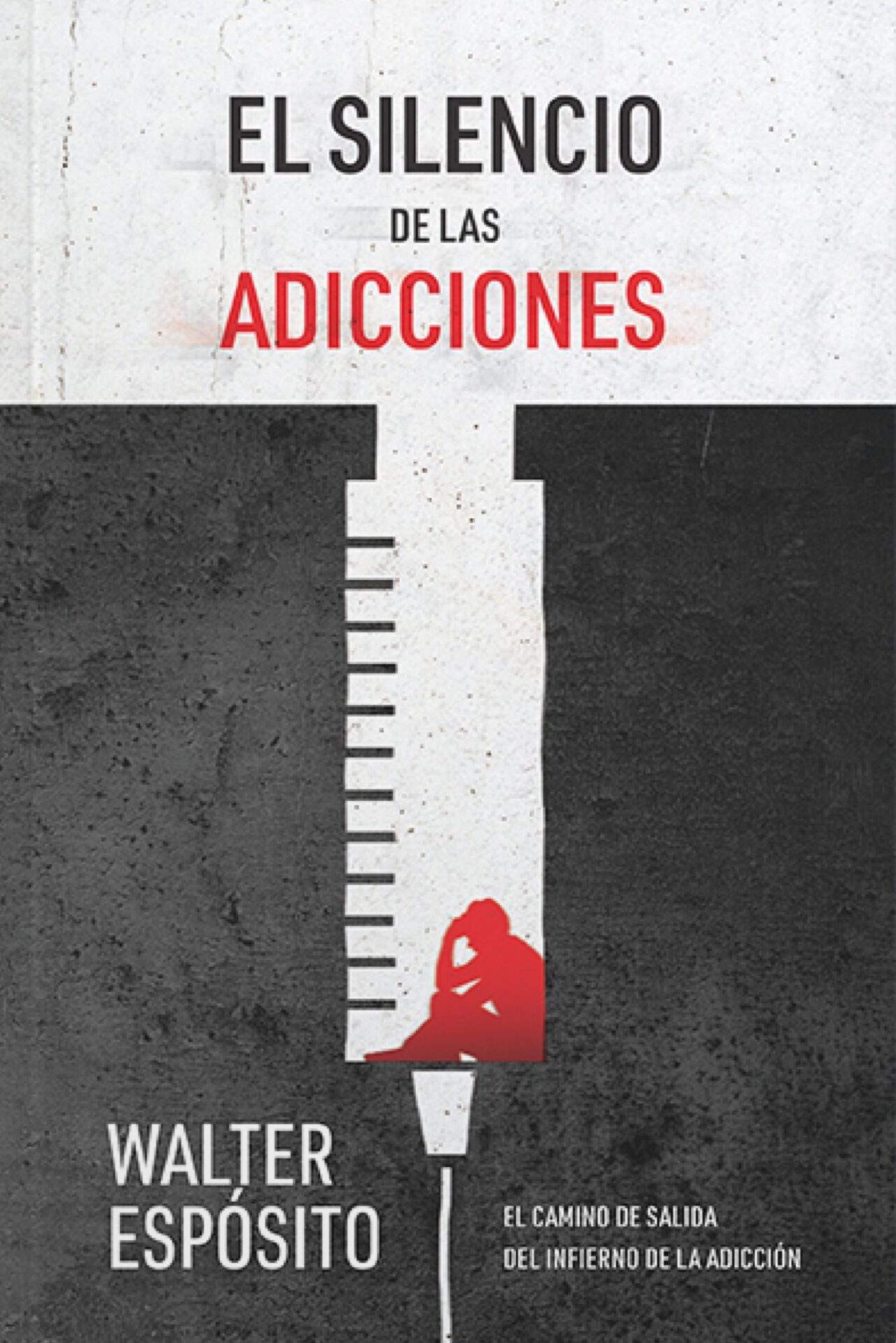 El Silencio De Las Adicciones - Tapa Blanda - Walter Espósito