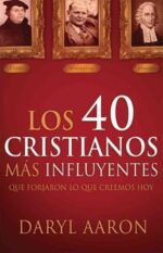 Los 40 Cristianos Más Influyentes - Tapa blanda -  Daryl Aaron