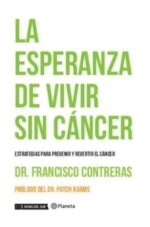 La Esperanza de Vivir Sin Cáncer - Tapa Blanda -  Francisco Contreras