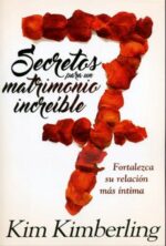 7 Secretos para un Matrimonio Increíble  - Tapa Blanda -  Kim Kimberling