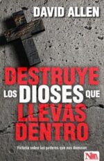 Destruye Los Dioses Que Llevas Dentro - Tapa Blanda -  David Allen