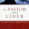 El Pastor Como Líder - Tapa Blanda -  John MacArthur