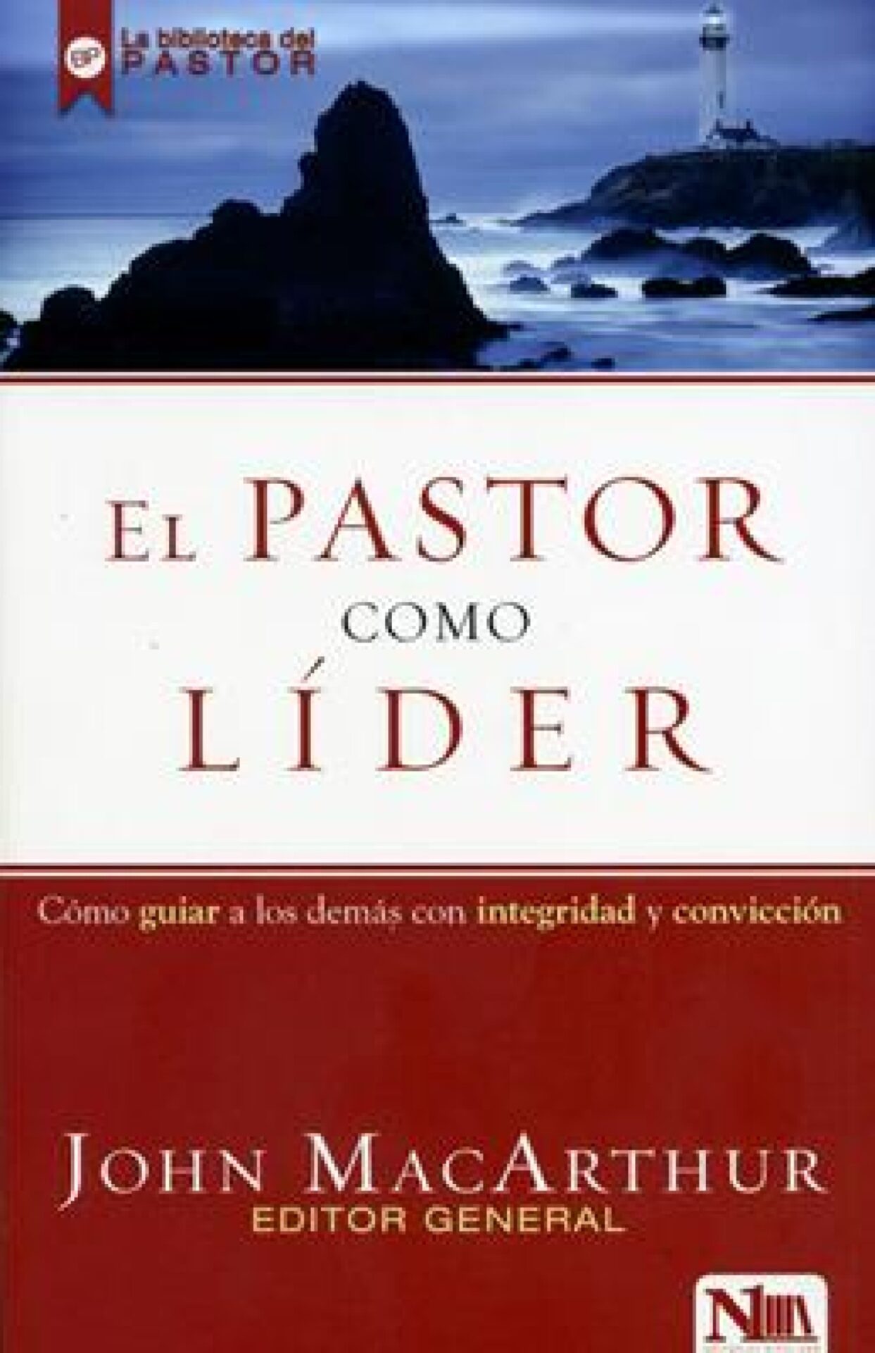 El Pastor Como Líder - Tapa Blanda - John MacArthur