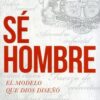 Sé Hombre - Tapa Blanda - Mark Batterson