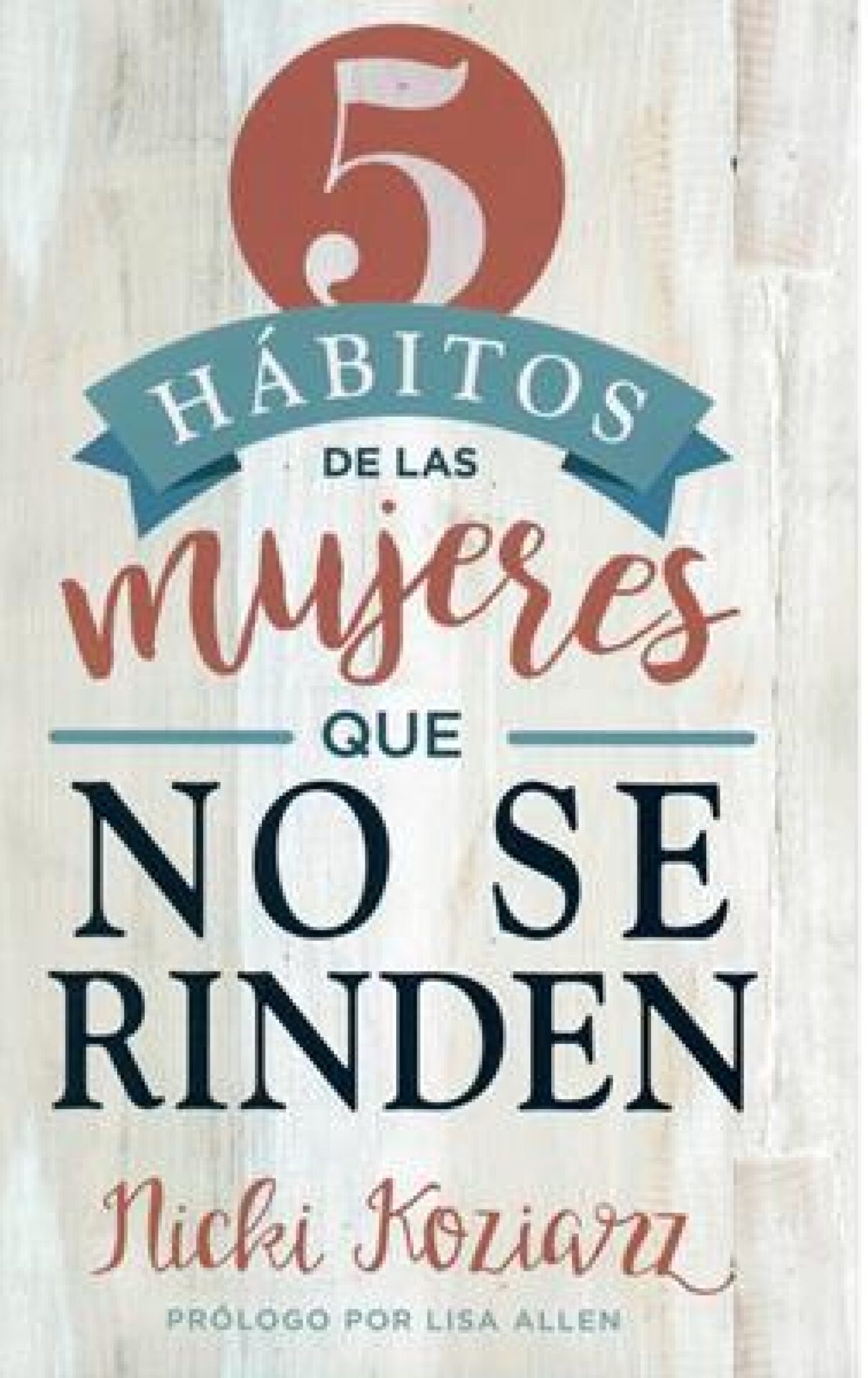 5 Hábitos De Las Mujeres Que No Se Rinden - Tapa Blanda - Nicki Koziarz