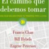 El Camino que Debemos Tomar - Tapa Blanda -  Francis Chan