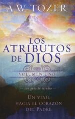 Los Atributos de Dios  Volumen 1 - Tapa Blanda -  A. W. Tozer