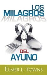 Los Milagros del Ayuno - Tapa Blanda - Elmer L. Towns