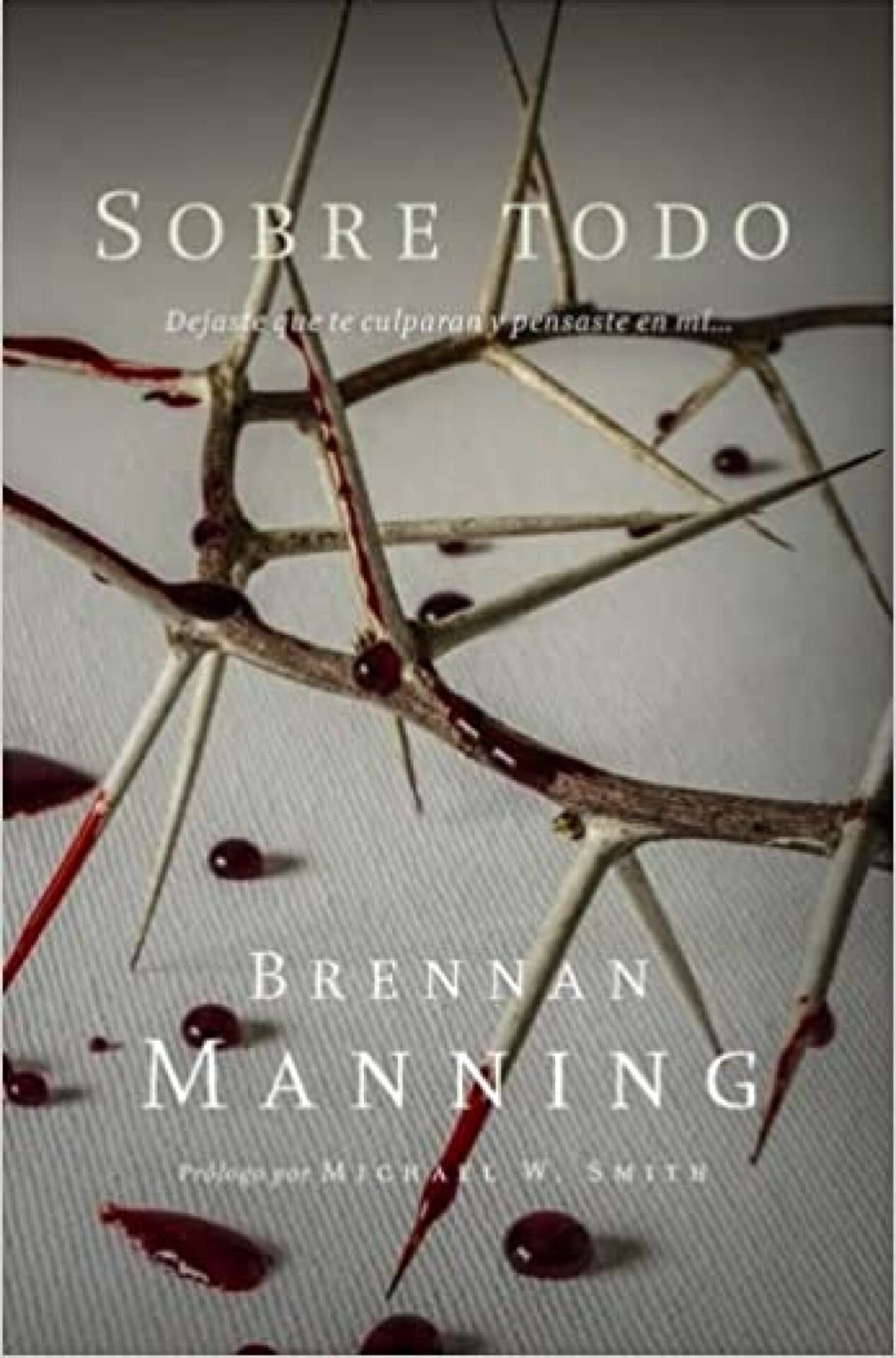 Sobre Todo - Tapa Blanda - Brennan Manning