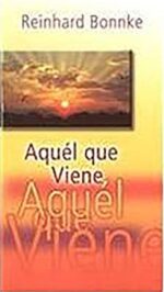 Aquél que Viene - Tapa Blanda - Reinhard Bonnke