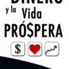 El Dinero y la Vida Próspera - Tapa Blanda - Stephen k. de Silva