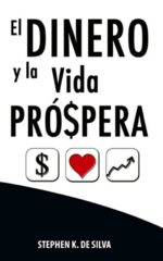 El Dinero y la Vida Próspera - Tapa Blanda - Stephen k. de Silva