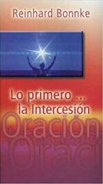 Lo Primero...La Intercesión -  Tapa Blanda -  Reinhard Bonnke