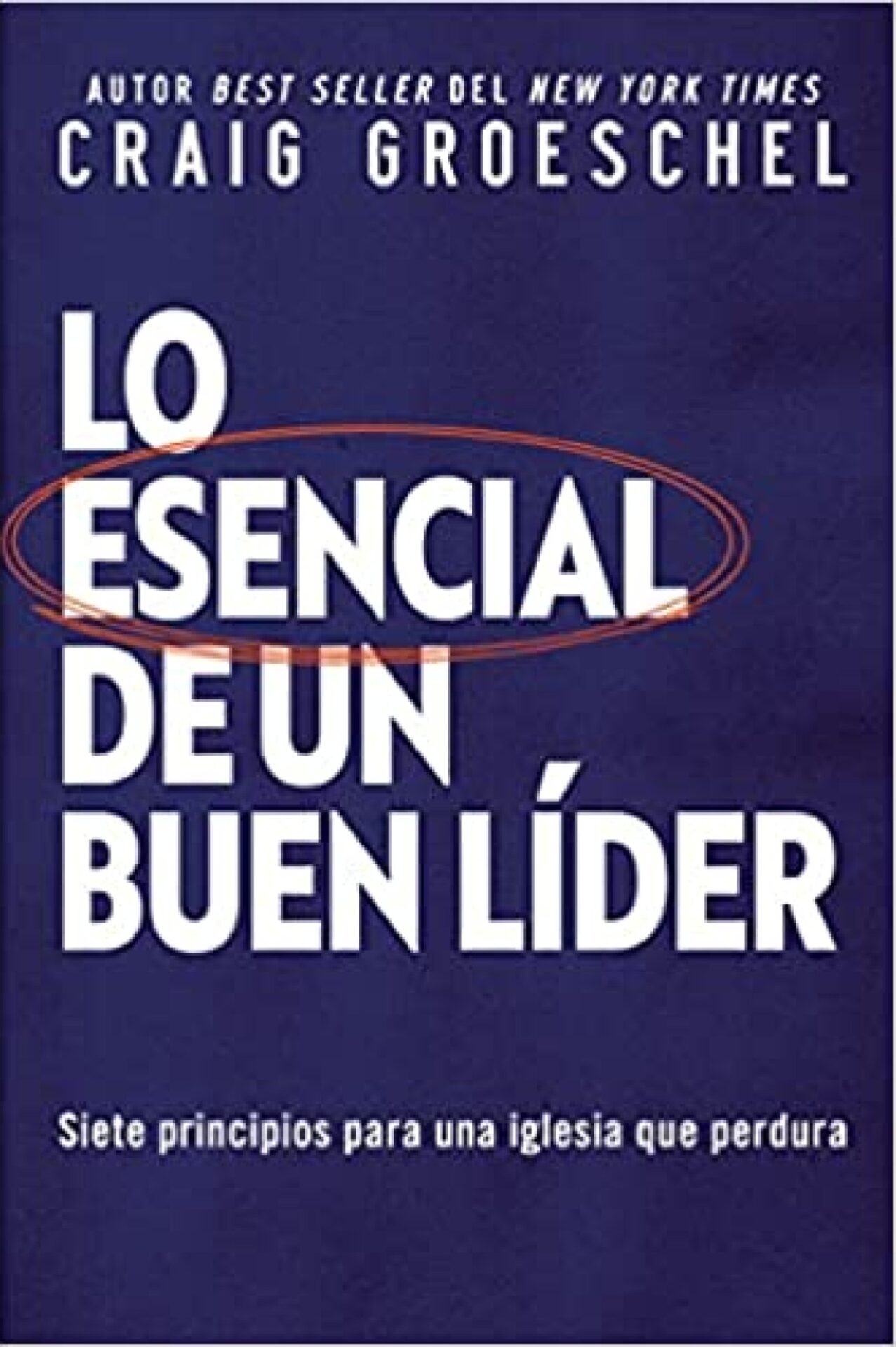Lo Esencial De Un Buen Líder - Tapa Blanda - Craig Groeschel