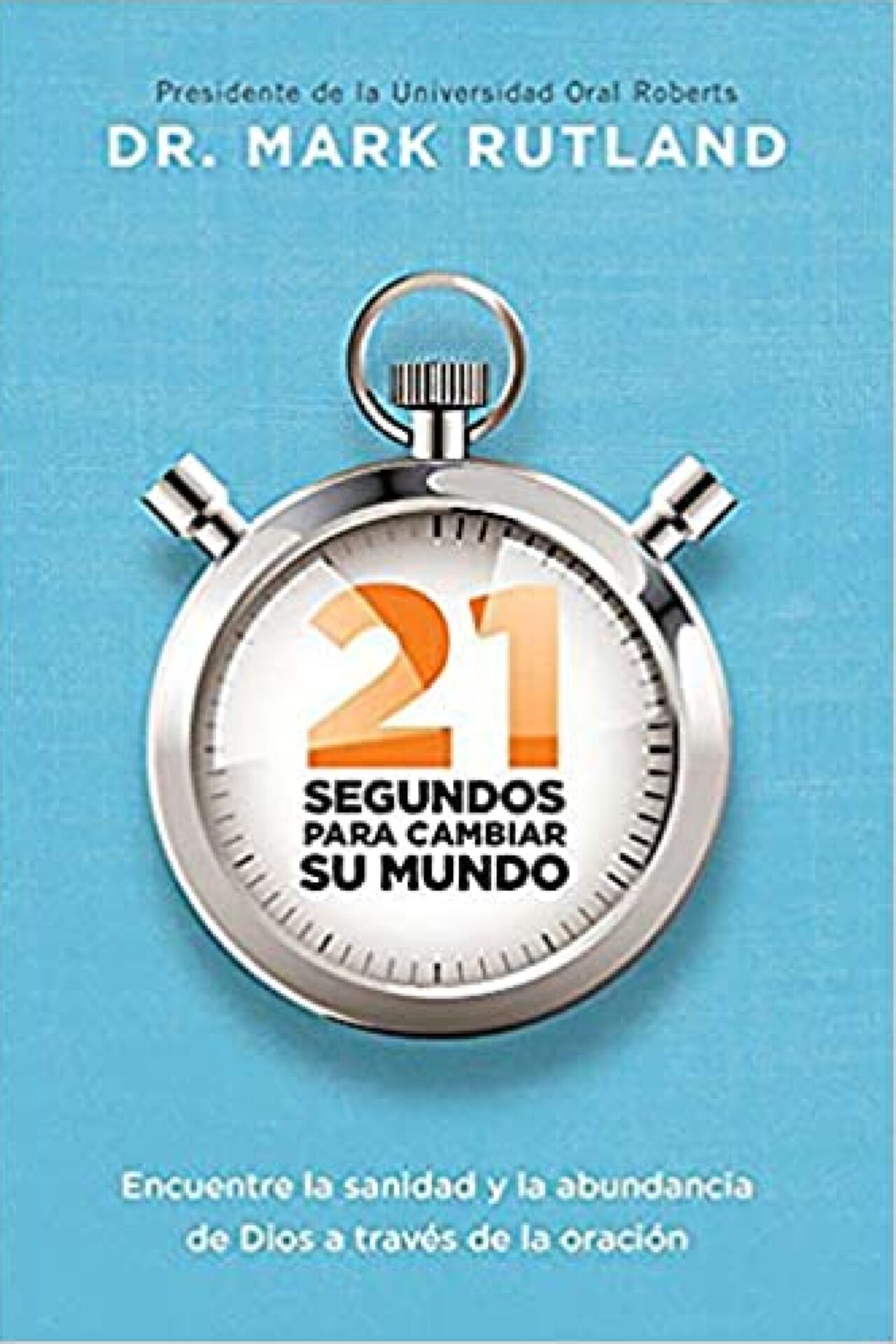 21 Segundos Para Cambiar Su Mundo - Tapa Blanda - Mark Rutland