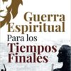 Guerra Espiritual Para Los Tiempos Finales -  Tapa Blanda - Derek Prince