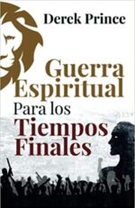 Guerra Espiritual Para Los Tiempos Finales -  Tapa Blanda - Derek Prince