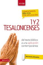 Comentario Bíblico con Aplicación NVI 1 y 2 Tesalonicenses  - Tapa Blanda -  Michael W. Holmes