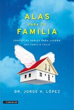 Alas para tu Familia - Tapa Blanda -  Jorge H. López