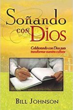 Soñando Con Dios - Tapa Blanda - Bill Johnson