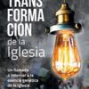 La Transformación de la Iglesia - Tapa Blanda - David D. Ruíz