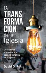 La Transformación de la Iglesia - Tapa Blanda - David D. Ruíz