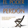 Poder Sobrenatural del Perdón - Tapa Blanda -  Kris y Jason Vallotton