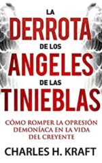 La Derrota de los Angeles de las Tinieblas - Tapa Blanda - Charles H. Kraft Kraft