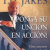 Ponga Su Unción En Acción - Tapa Blanda -  T.D. Jakes