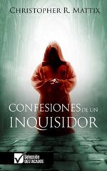 Confesiones de un Inquisidor - Tapa Blanda -  Christopher R. Mattix