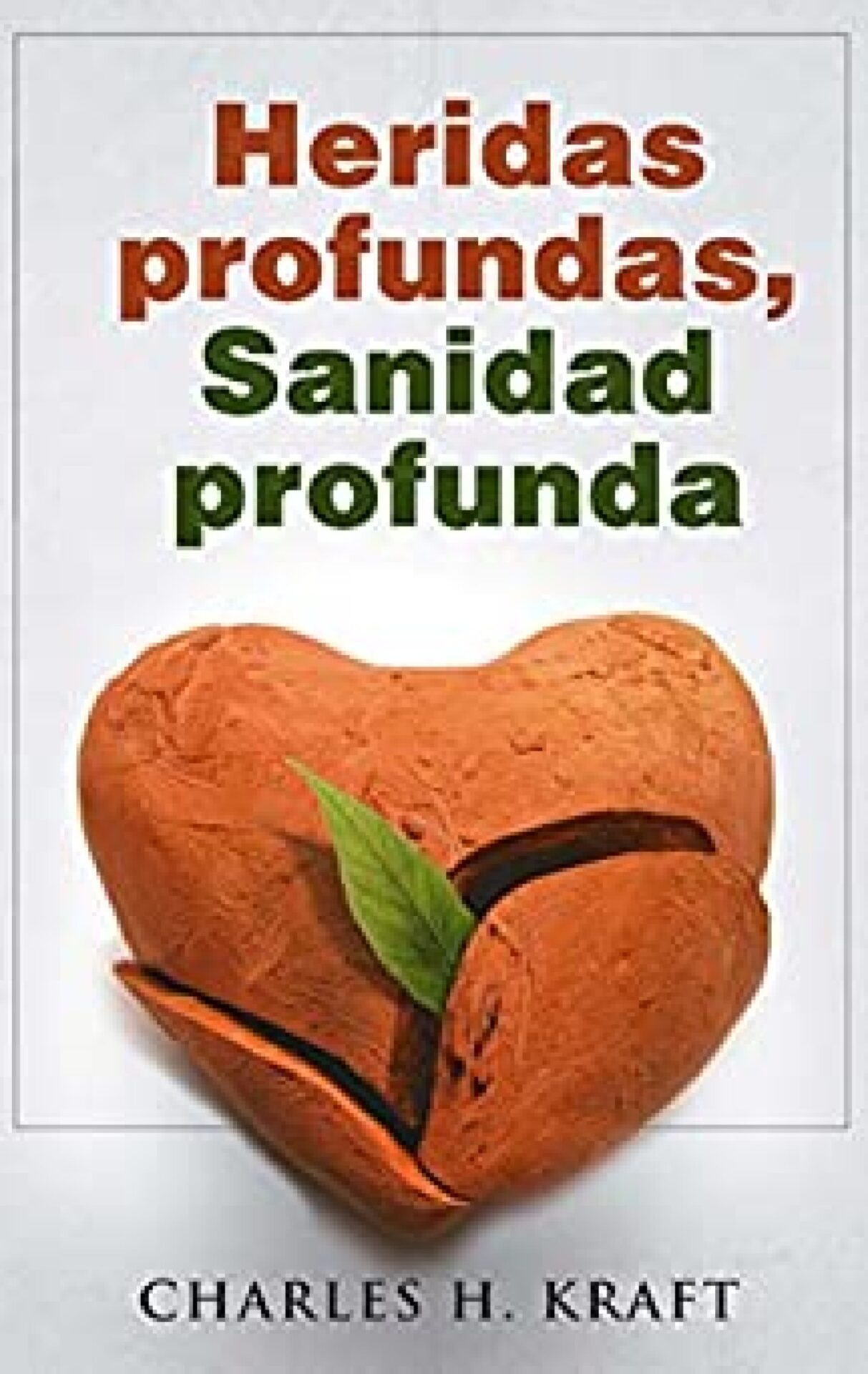 Heridas Profundas, Sanidad Profunda - Tapa Blanda - Charles H. Kraft