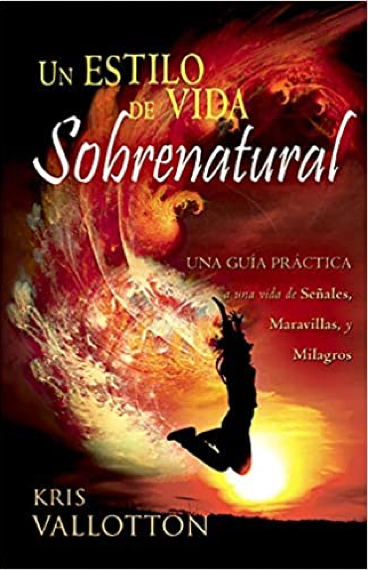 Un Estilo de Vida Sobrenatural - Tapa Blanda - Kris Vallotton