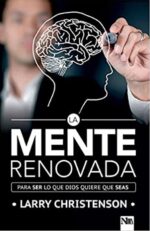 La Mente Renovada - Tapa Blanda -  Larry Christenson