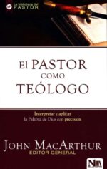 El Pastor Como Teólogo - Tapa Blanda -  John MacArthur