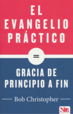 El Evangelio Práctico - Tapa Blanda - Bob Christopher