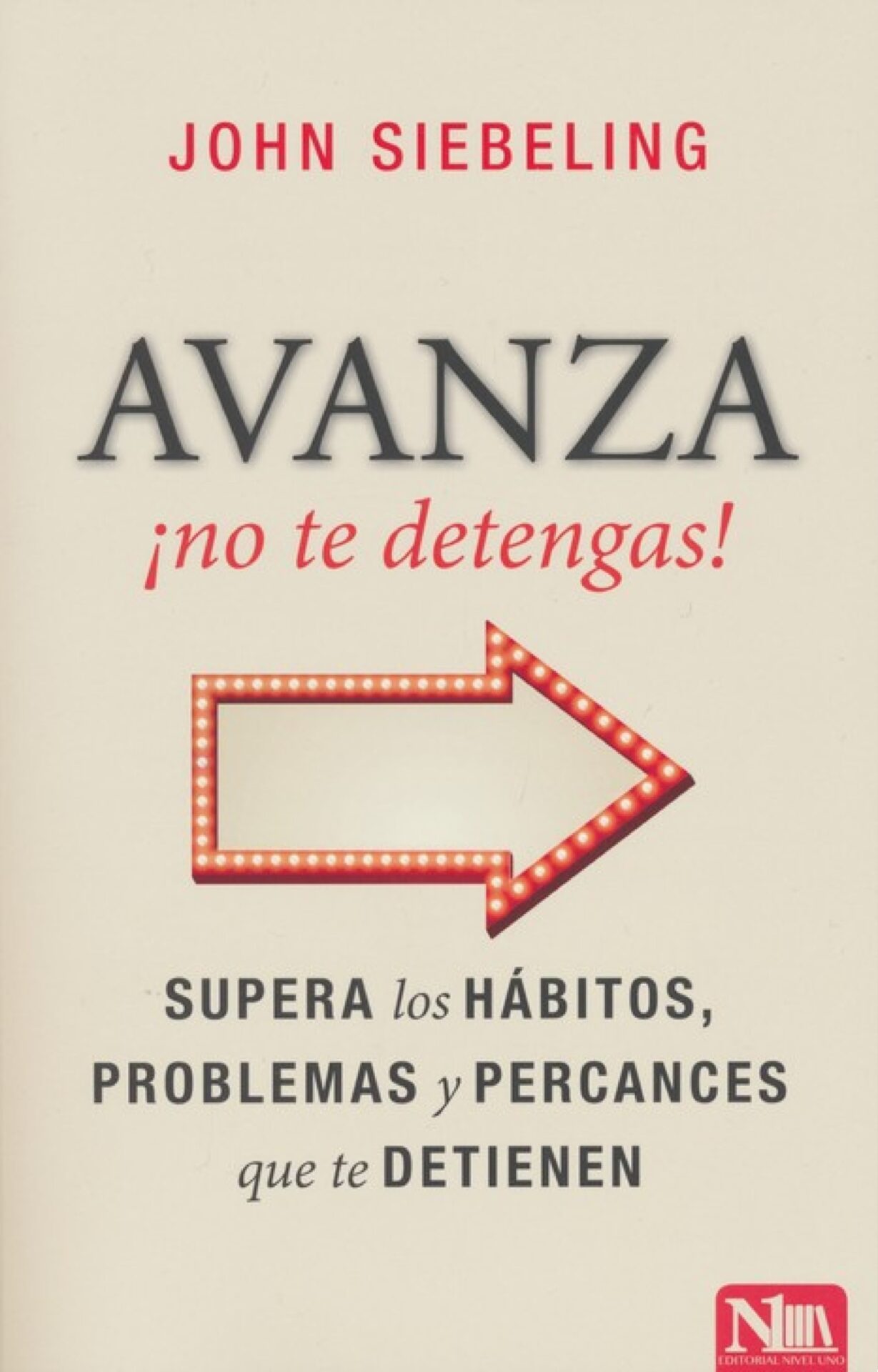 Avanza ¡No Te Detengas! - Tapa Blanda - John Siebeling