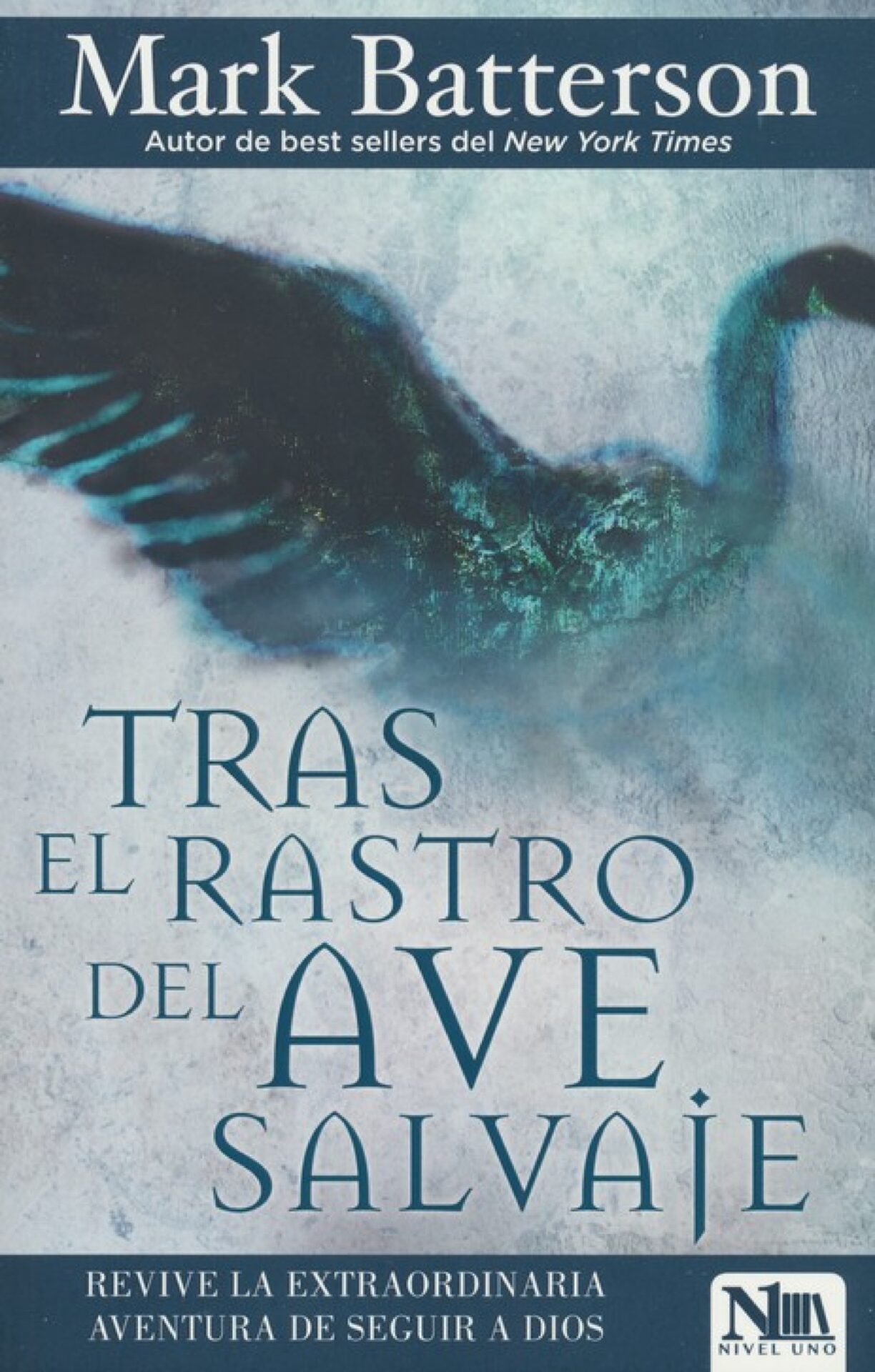 Tras El Rastro Del Ave Salvaje - Tapa Blanda - Mark Batterson