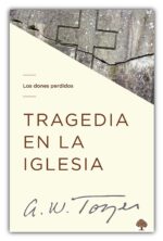 Alternative view of Tragedia en la Iglesia  - Tapa Blanda - A.W. Tozer