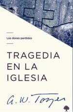 Tragedia en la Iglesia  - Tapa Blanda - A.W. Tozer