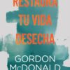 Restaura Tu Vida Deshecha - Tapa Blanda -  Gordon McDonald