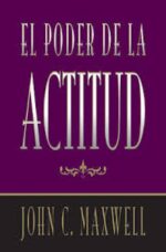El Poder de la Actitud - Tapa Blanda - John C. Maxwell