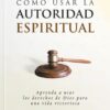 Como Usar la Autoridad Espiritual  - Tapa Blanda - Charles Capps