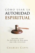 Como Usar la Autoridad Espiritual  - Tapa Blanda - Charles Capps