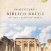 Comentario Bíblico Bruce , Antiguo y Nuevo Testamento - Tapa Dura - F. F.  Bruce