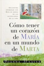 Como Tener un Corazón de María en un Mundo de Marta - Tapa Blanda - Joanna Weaver
