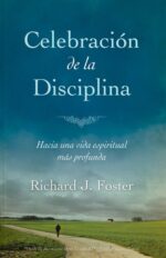 Celebración de la Disciplina -  Tapa Blanda - Richard J. Foster