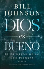 Dios es Bueno  - Tapa Blanda - Bill Johnson