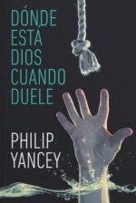 Donde Está Dios Cuando Duele - Tapa Blanda - Philip Yancey