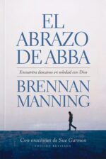 El Abrazo de Abba - Tapa Blanda -  Brennan Manning